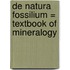 De Natura Fossilium = Textbook of Mineralogy