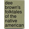 Dee Brown's Folktales of the Native American by Dee Brown