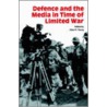 Defence And The Media In Time Of Limited War door Onbekend