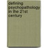 Defining Psychopathology in the 21st Century