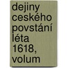 Dejiny Ceského Povstání Léta 1618, Volum door Antonin Gindely