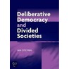 Deliberative Democracy And Divided Societies door Ian O'Flynn