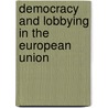 Democracy And Lobbying In The European Union by Karolina Karr