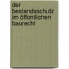 Der Bestandsschutz im öffentlichen Baurecht door Kai Bahnsen