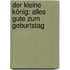 Der kleine König: Alles Gute zum Geburtstag