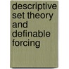 Descriptive Set Theory And Definable Forcing by Jindrich Zapletal