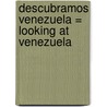 Descubramos Venezuela = Looking at Venezuela door Kathleen Pohl