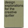 Design Explorations for the Creative Quilter door Katie Pasquini Masopust