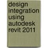 Design Integration Using Autodesk Revit 2011