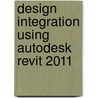 Design Integration Using Autodesk Revit 2011 door Daniel John Stine