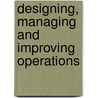 Designing, Managing And Improving Operations door David M. Upton