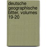 Deutsche Geographische Bltter, Volumes 19-20 door Geographische Gesellschaft In Bremen