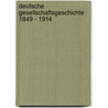 Deutsche Gesellschaftsgeschichte 1849 - 1914 by Unknown