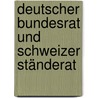 Deutscher Bundesrat und Schweizer Ständerat door Matthias Heger