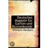 Deutsches Magazin Fur Garten-Und Blumenkunde by Wilhelm Neubert