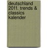 Deutschland 2011. Trends & Classics Kalender door Onbekend