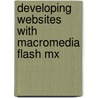 Developing Websites With Macromedia Flash Mx by R. Mellado