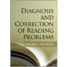 Diagnosis and Correction of Reading Problems door Darrell Morris