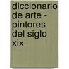 Diccionario De Arte - Pintores Del Siglo Xix door Libsa