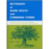 Dictionary Of Word Roots And Combining Forms door Donald J. Borror