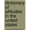 Dictionary of Altitudes in the United States door Henry Gannett