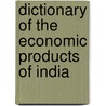Dictionary of the Economic Products of India by George Watt