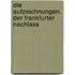 Die Aufzeichnungen. Der Frankfurter Nachlass