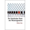 Die Griechischen Vasen Mit Meistersignaturen by Wilhelm Klein