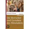 Die Herrscher und Gestalten des Mittelalters door Reinhard Pohanka