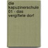 Die Kapuzinerschule 01 - Das vergiftete Dorf