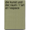 Die Kunst und der Raum / L´Art et l´Espace by Martin Heidegger