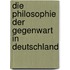 Die Philosophie Der Gegenwart In Deutschland