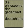 Die Philosophie Der Gegenwart In Deutschland door Oswald Külpe