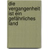 Die Vergangenheit ist ein gefährliches Land by Gianrico Carofiglio