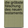 Die gröbste Fälschung des Neuen Testaments door Gerd Ludemann