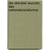 Die okkulten Wurzeln des Nationalsozialismus door Nicholas Goodrick-Clarke