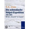 Die schwedische Südpol-Expedition 1901-1904 door S.A. Duse