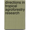 Directions In Tropical Agroforestry Research by Unknown