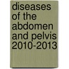 Diseases Of The Abdomen And Pelvis 2010-2013 door Jurg Hodler