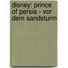 Disney: Prince of Persia - Vor dem Sandsturm door Jordan Mechner