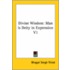 Divine Wisdom: Man Is Deity In Expression V1
