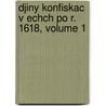 Djiny Konfiskac V Echch Po R. 1618, Volume 1 door Tom V. Clav B. Lek