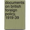 Documents On British Foreign Policy, 1919-39 door Great Britain: Foreign and Commonwealth Office