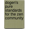 Dogen's Pure Standards For The Zen Community door Taigen Daniel Leighton