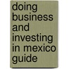 Doing Business and Investing in Mexico Guide door Onbekend