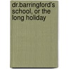 Dr.Barringford's School, or the Long Holiday door Henry Ogden
