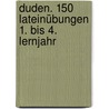 Duden. 150 Lateinübungen 1. bis 4. Lernjahr door Onbekend