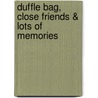 Duffle Bag, Close Friends & Lots Of Memories by Unknown