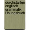 Durchstarten Englisch Grammatik. Übungsbuch door Franz Zach