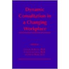 Dynamic Consultation in a Changing Workplace by Unknown